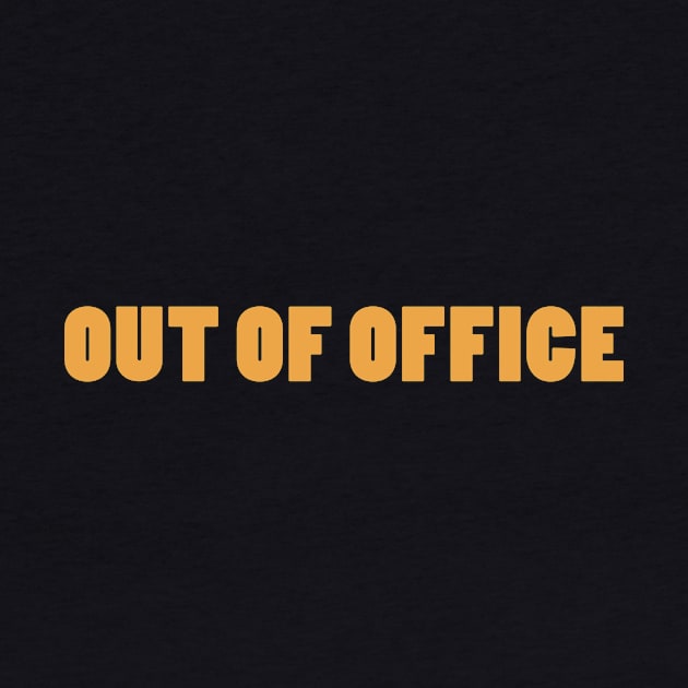 OUT OF OFFICE by PaletteDesigns